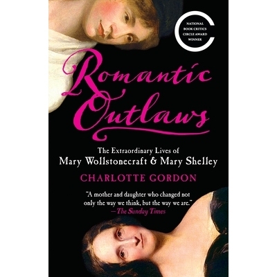预订 Romantic Outlaws: The Extraordinary Lives of Mary Wollstonecraft & Mary Shelley 浪漫流氓：玛丽·沃尔斯通克拉夫特（M
