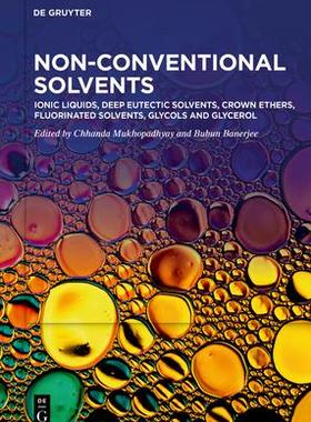[预订]Ionic Liquids, Deep Eutectic Solvents, Crown Ethers, Fluorinated Solvents, Glycols and Glycerol 9783110787931