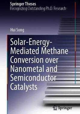 【预订】Solar-Energy-Mediated Methane Conversion Over Nanometal and Semiconductor Catalysts