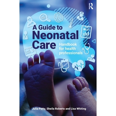 预订 A Guide to Neonatal Care: Handbook For Health Professionals 新生儿护理指南：卫生专业人员手册: 9781915080509