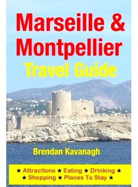 预订 Marseille & Montpellier Travel Guide - Attractions, Eating, Drinking, Shopping & Places To Stay: 9781497567146