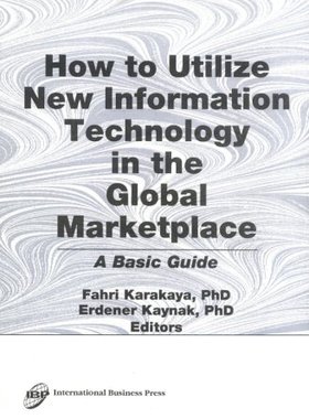 【预订】How to Utilize New Information Technology in the Global Marketplace