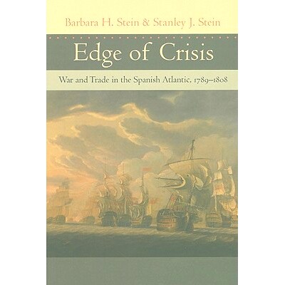 预订 Edge of Crisis: War and Trade in the Spanish Atlantic, 1789–1808 危机边缘:1789 年至 1808 年西班牙大西洋的战争与贸