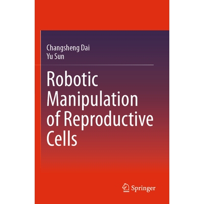 预订 Robotic Manipulation of Reproductive Cells 生殖细胞的机器人*作 9783031527326
