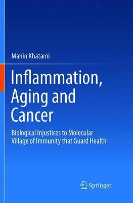 【预订】Inflammation, Aging and Cancer: Biological Injustices to Molecular Village of Immunity That Guard Health