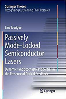 【预售】Passively Mode-Locked Semiconductor Lasers: Dynamics and Stochastic Properties in the Presence of Optical ...