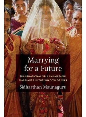 预订 Marrying for a Future: Transnational Sri Lankan Tamil Marriages in the Shadow of War 为未来而结婚：战争阴影中的跨国