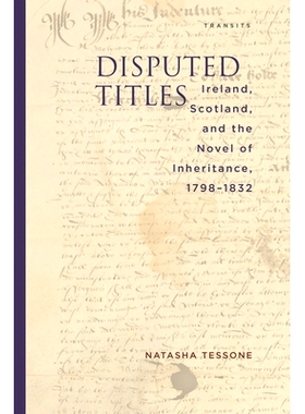 预订 Disputed Titles: Ireland, Scotland, and the Novel of Inheritance, 1798–1832 有争议的标题：爱尔兰、苏格兰与遗产小说