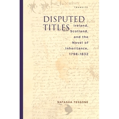 预订 Disputed Titles: Ireland, Scotland, and the Novel of Inheritance, 1798–1832 有争议的标题：爱尔兰、苏格兰与遗产小说