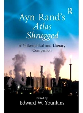 预订 Ayn Rand’s Atlas Shrugged: A Philosophical and Literary Companion 安 兰德的《地球战栗》：哲学与文学手册: 978075465