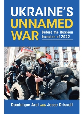 预订 Ukraine’s Unnamed War: Before the Russian Invasion of 2022 乌克兰的无名战争：在2022年俄罗斯入侵之前: 9781009055949