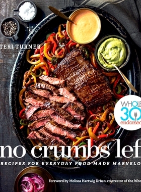 预订 No Crumbs Left: Whole30 Endorsed, Recipes for Everyday Food Made Marvelous