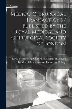 [预订]Medico-chirurgical Transactions / Published by the Royal Medical and Chirurgical Society of London 9781013532160