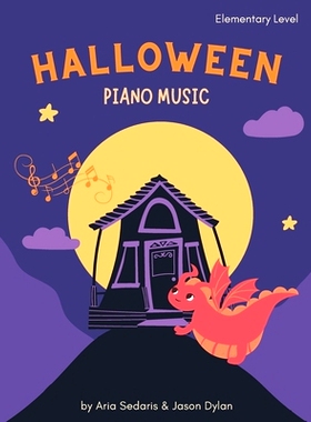 预订 Halloween Piano Music: Fun & Easy Solos Elementary Level: by Aria Sedaris and Jason Dylan: 9798334051980