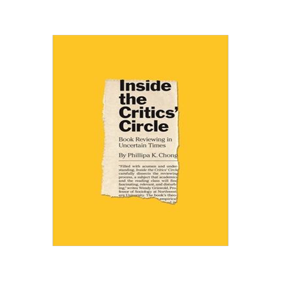 [预订]Inside the Critics’ Circle: Book Reviewing in Uncertain Times 9780691212500
