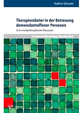 预订 Therapieroboter in der Betreuung demenzbetroffener Personen: Eine moralphilosophische Diskussion *痴呆症患者的治
