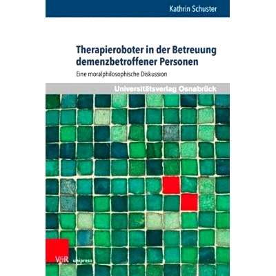 预订 Therapieroboter in der Betreuung demenzbetroffener Personen: Eine moralphilosophische Diskussion *痴呆症患者的治