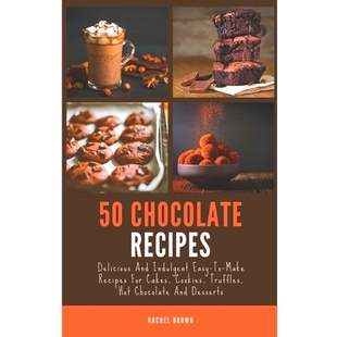 预订 50 Chocolate Recipes: Delicious And Indulgent Easy-To-Make Recipes For Cakes, Cookies, Truffles, Hot Chocolate And