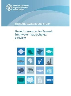 预订 Genetic Resources for Farmed Freshwater Macrophytes: A Review 养殖淡水大型植物的遗传资源：综述：专题背景研究: 97892