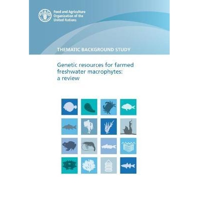 预订 Genetic Resources for Farmed Freshwater Macrophytes: A Review 养殖淡水大型植物的遗传资源：综述：专题背景研究: 97892