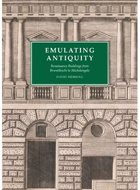 预订 Emulating Antiquity: Renaissance Buildings from Brunelleschi to Michelangelo 仿效古代：从布鲁内莱斯基到米开朗基罗的