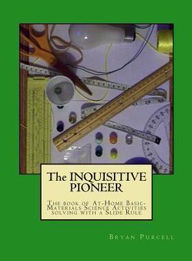 [预订]The Inquisitive Pioneer: The book of At-Home Basic-Materials Science Activities solving with a Slide 9780692359358