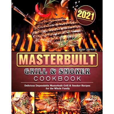 预订 Masterbuilt Grill & Smoker Cookbook 2021: Delicious Dependable Masterbuilt Grill & Smoker Recipes for the Whole Fam