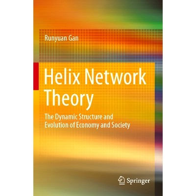 预订 Helix Network Theory: The Dynamic Structure and Evolution of Economy and Society: 9789811988059
