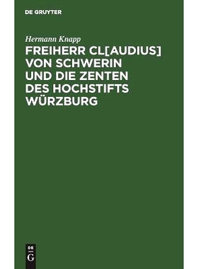 预订 Freiherr Cl[audius] von Schwerin und die Zenten des Hochstifts Würzburg: (Zur Abwehr): 9783111308777