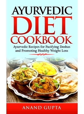 预订 Ayurvedic Diet Cookbook: Ayurvedic Recipes for Pacifying Doshas and Promoting Healthy Weight Loss: 9783752641691