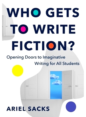 预订 Who Gets to Write Fiction?: Opening Doors to Imaginative Writing for All Students: 9781324052487