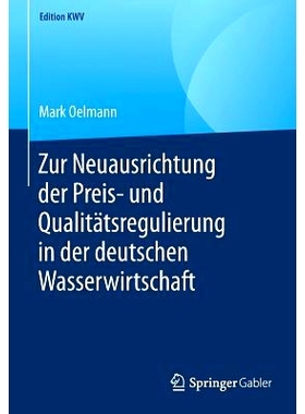 预订 Zur Neuausrichtung Der Preis- Und Qualitätsregulierung in Der Deutschen Wasserwirtschaft: 9783658246778
