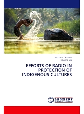 预订 Efforts of Radio in Protection of Indigenous Cultures 无线电广播在保护土著文化方面的努力: 9786208118211