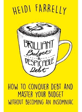 预订 Brilliant Budgets and Despicable Debt: How to Conquer Debt and Master Your Budget - Without Becoming an Insomniac: