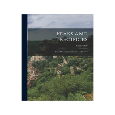 [预订]Peaks and Precipices; Scrambles in the Dolomites and Savoy 9781017208757