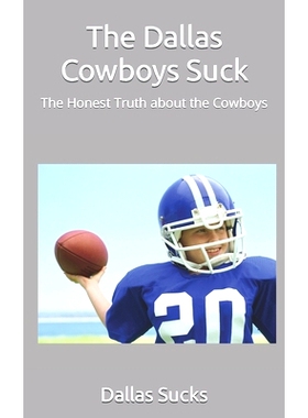 预订 The Dallas Cowboys Suck: The Honest Truth about the Cowboys: 9798774843589