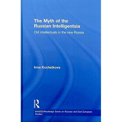 预订 The Myth of the Russian Intelligentsia: Old Intellectuals in the New Russia 俄国知识分子神话：新俄罗斯时代的老知识