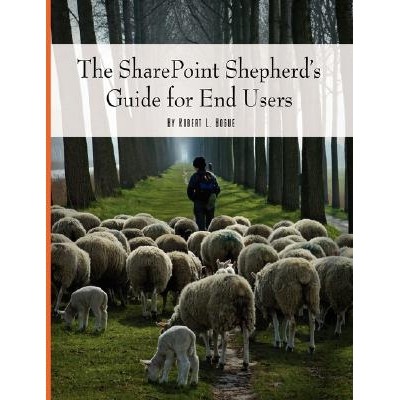 预订 The SharePoint Shepherd’s Guide for End Users: 9780615194493