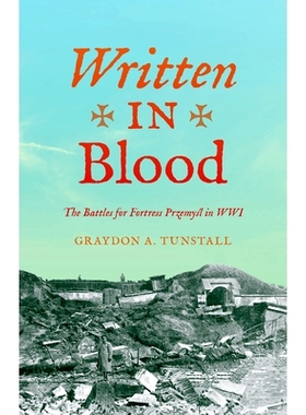 预订 Written in Blood: The Battles for Fortress Przemyl in WWI 用血书写：*次世界大战普尔斯梅尔的战斗（丛书）: 9780253021