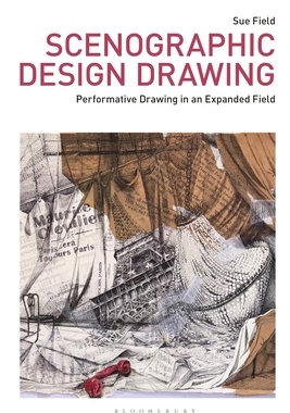 【预订】Scenographic Design Drawing: Performative Drawing in an Expanded Field
