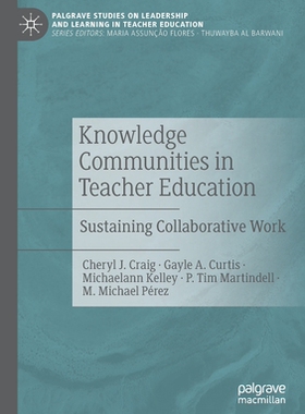 【预订】Knowledge Communities in Teacher Education: Sustaining Collaborative Work 9783030546724