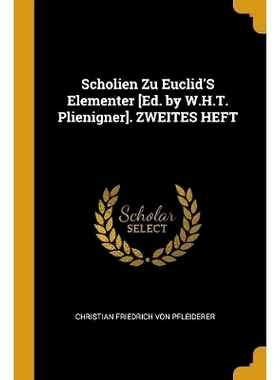 预订 Scholien Zu Euclid’S Elementer [Ed. by W.H.T. Plienigner]. ZWEITES HEFT: 9780270059021
