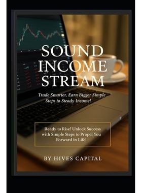 预订 Sound Income Stream: Trade Smarter, Earn Bigger, Simple Steps To Steady Income: 9798291379387