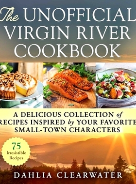 预订 The Unofficial Virgin River Cookbook: A Delicious Collection of Recipes Inspired by Your Favorite Small-Town Charac