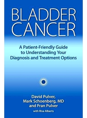 预订 Bladder Cancer: A Patient-Friendly Guide to Understanding Your Diagnosis and Treatment Options: 9781946364012