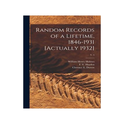 [预订]Random Records of a Lifetime, 1846-1931 [actually 1932]; v. 5 9781013912412