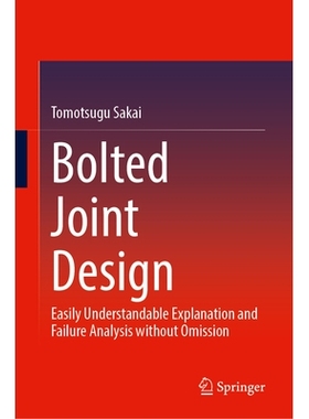 预订 Bolted Joint Design: Easily Understandable Explanation and Failure Analysis Without Omission 螺栓连接设计：通俗易懂