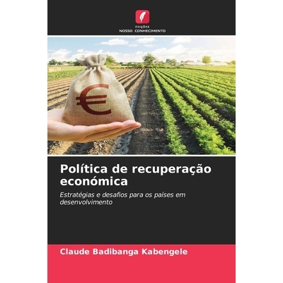 预订 Política de recuperação económica: Estratégias e desafios para os países em desenvolvimento. DE: 978620929455