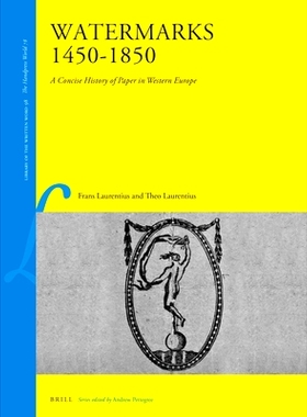 预订 Watermarks 1450–1850: A Concise History of Paper in Western Europe 水印 1450-1850：西欧纸张简史: 9789004506831
