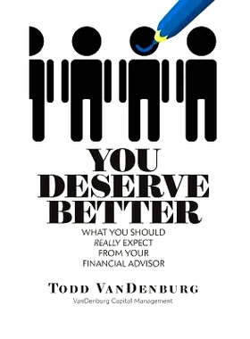 预订 You Deserve Better: What You Should Really Expect From Your Financial Advisor: 9780692296554